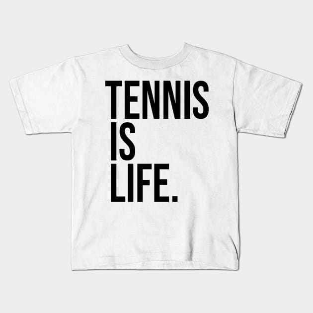 Tennis Is Life Sports Design by CoVA Tennis Kids T-Shirt by CoVA Tennis